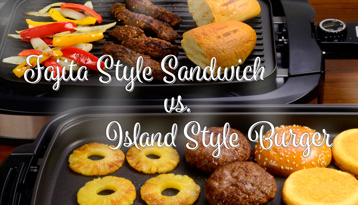 Fajita Style Sandwich vs. Island Style Burger