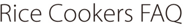 Rice Cookers FAQ