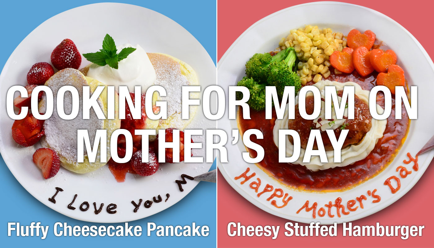 COOKING FOR MOM ON MOTHER’S DAY