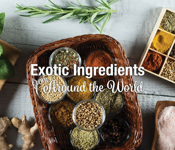 Exotic Ingredients From Around the World