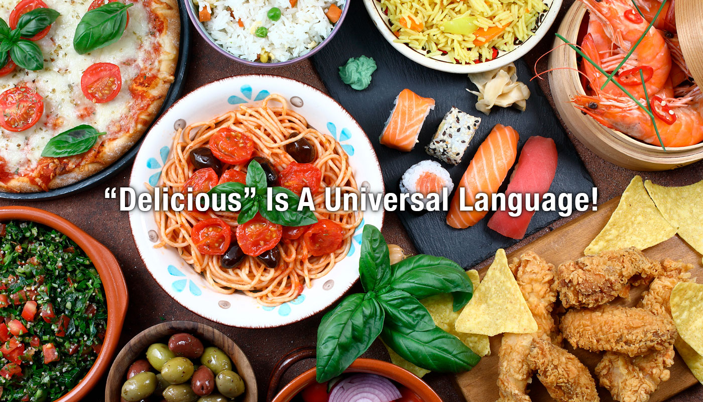 “Delicious” Is A Universal Language!