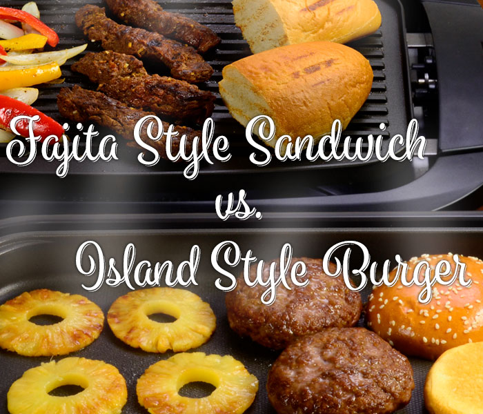 Fajita Style Sandwich vs. Island Style Burger