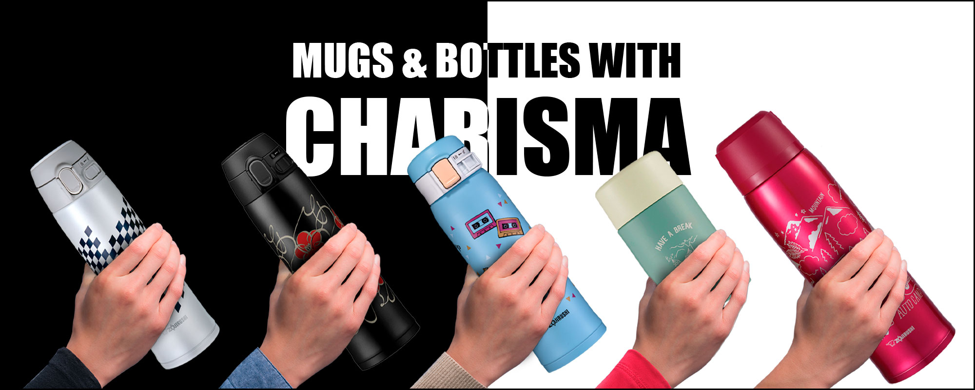 MUGS & BOTTLES WITH CHARISMA