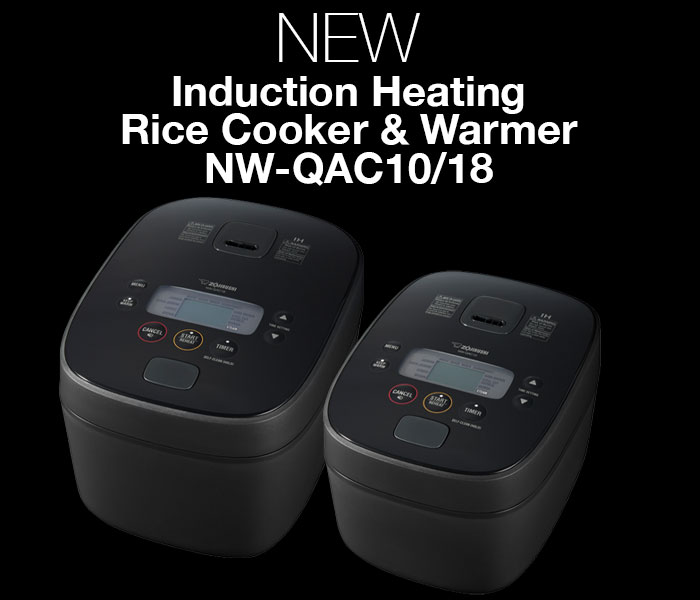 New Product, the Induction Heating Rice Cooker and Warmer NW-QAC10/18